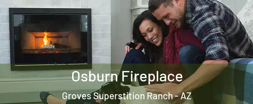 Osburn Fireplace Groves Superstition Ranch - AZ