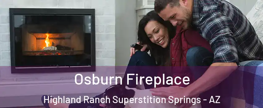 Osburn Fireplace Highland Ranch Superstition Springs - AZ