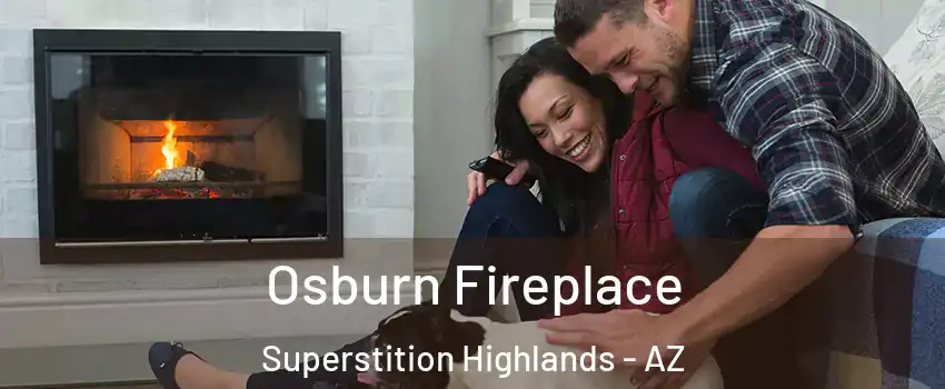 Osburn Fireplace Superstition Highlands - AZ