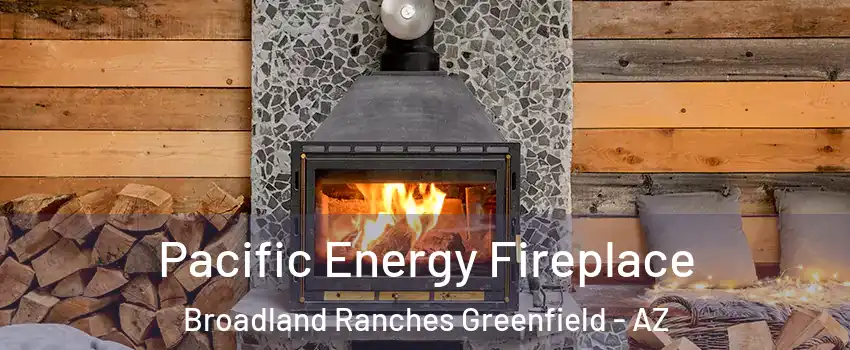 Pacific Energy Fireplace Broadland Ranches Greenfield - AZ