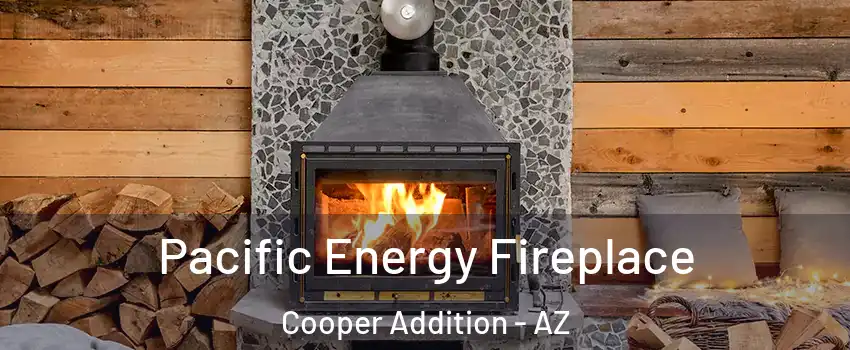 Pacific Energy Fireplace Cooper Addition - AZ