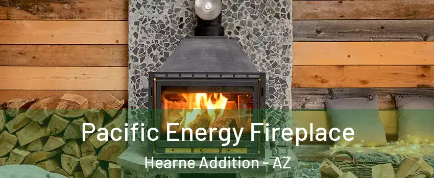 Pacific Energy Fireplace Hearne Addition - AZ