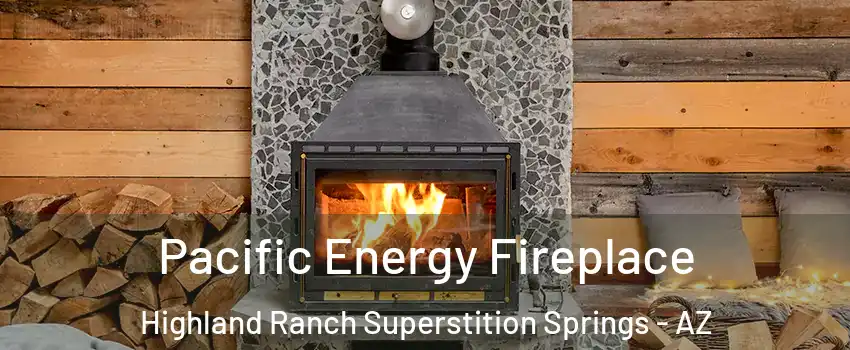 Pacific Energy Fireplace Highland Ranch Superstition Springs - AZ