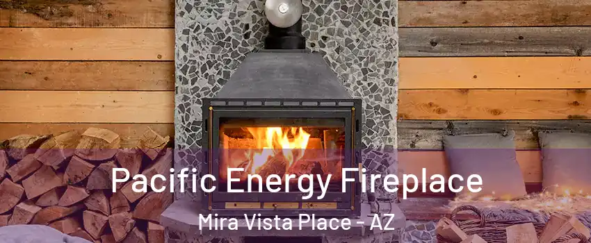 Pacific Energy Fireplace Mira Vista Place - AZ