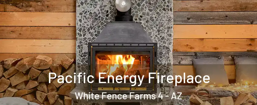 Pacific Energy Fireplace White Fence Farms 4 - AZ