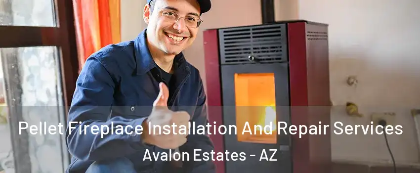 Pellet Fireplace Installation And Repair Services Avalon Estates - AZ
