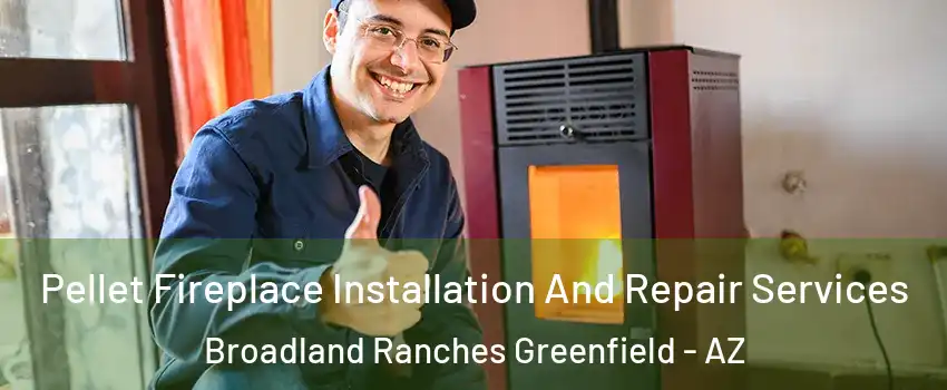 Pellet Fireplace Installation And Repair Services Broadland Ranches Greenfield - AZ