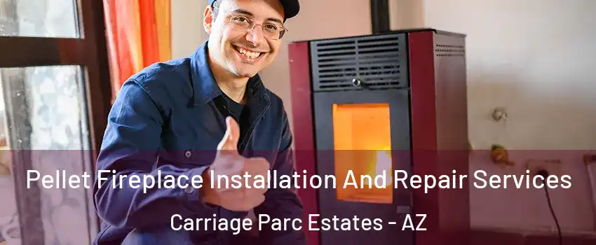 Pellet Fireplace Installation And Repair Services Carriage Parc Estates - AZ