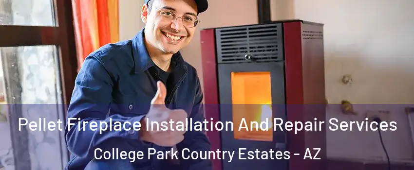 Pellet Fireplace Installation And Repair Services College Park Country Estates - AZ