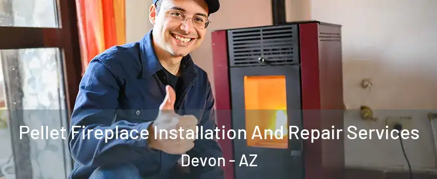 Pellet Fireplace Installation And Repair Services Devon - AZ
