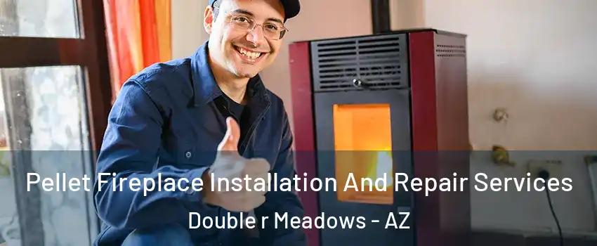Pellet Fireplace Installation And Repair Services Double r Meadows - AZ