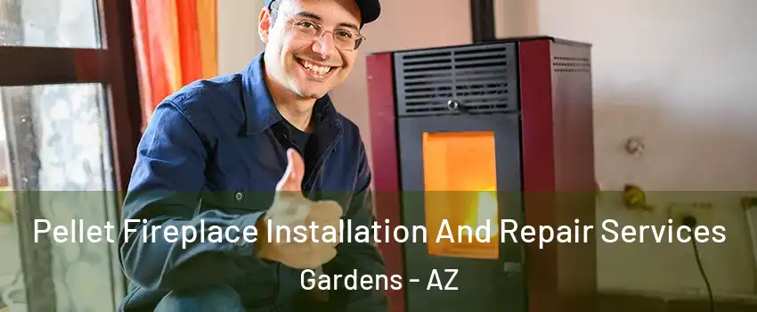 Pellet Fireplace Installation And Repair Services Gardens - AZ
