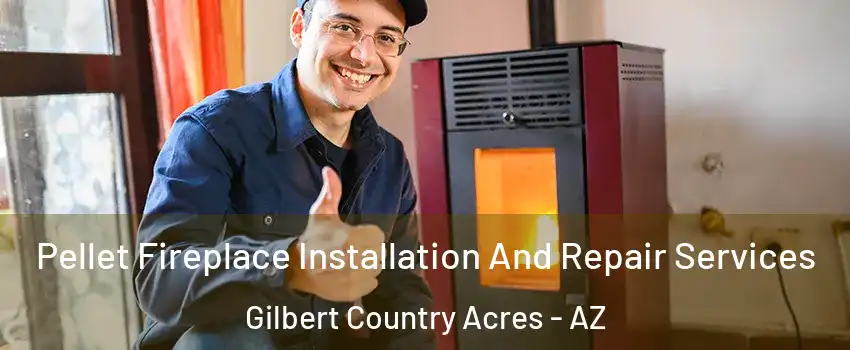 Pellet Fireplace Installation And Repair Services Gilbert Country Acres - AZ