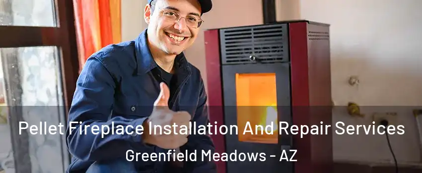 Pellet Fireplace Installation And Repair Services Greenfield Meadows - AZ