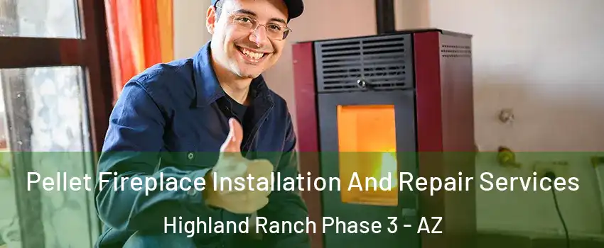 Pellet Fireplace Installation And Repair Services Highland Ranch Phase 3 - AZ