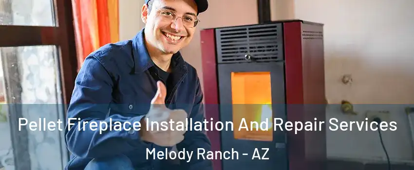 Pellet Fireplace Installation And Repair Services Melody Ranch - AZ