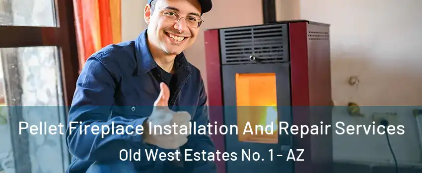 Pellet Fireplace Installation And Repair Services Old West Estates No. 1 - AZ