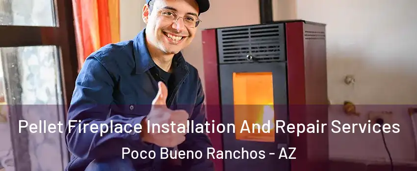 Pellet Fireplace Installation And Repair Services Poco Bueno Ranchos - AZ