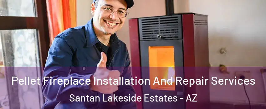 Pellet Fireplace Installation And Repair Services Santan Lakeside Estates - AZ