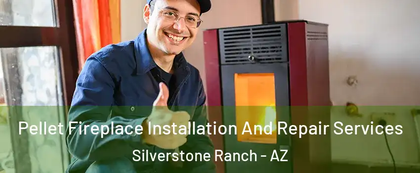 Pellet Fireplace Installation And Repair Services Silverstone Ranch - AZ