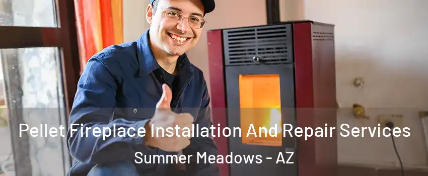 Pellet Fireplace Installation And Repair Services Summer Meadows - AZ