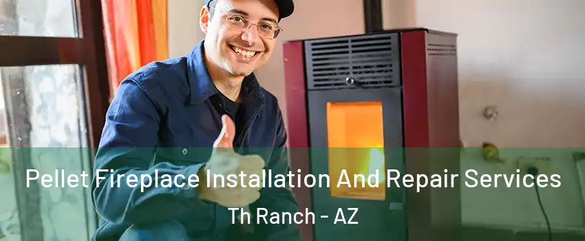 Pellet Fireplace Installation And Repair Services Th Ranch - AZ