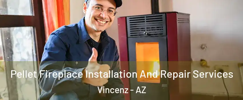 Pellet Fireplace Installation And Repair Services Vincenz - AZ