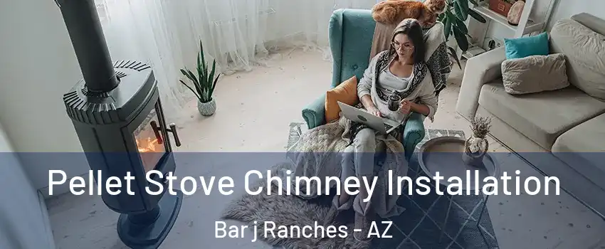 Pellet Stove Chimney Installation Bar j Ranches - AZ