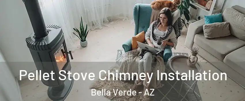 Pellet Stove Chimney Installation Bella Verde - AZ