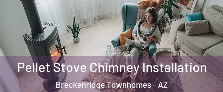 Pellet Stove Chimney Installation Breckenridge Townhomes - AZ