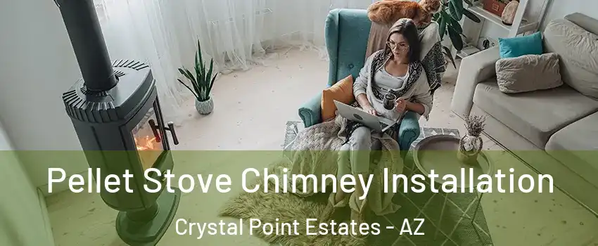 Pellet Stove Chimney Installation Crystal Point Estates - AZ