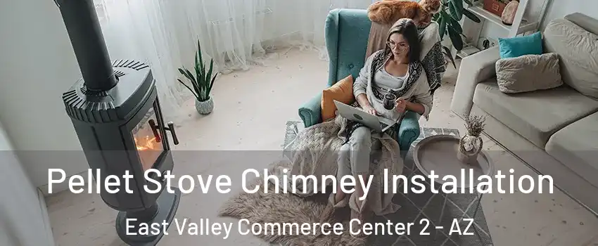 Pellet Stove Chimney Installation East Valley Commerce Center 2 - AZ