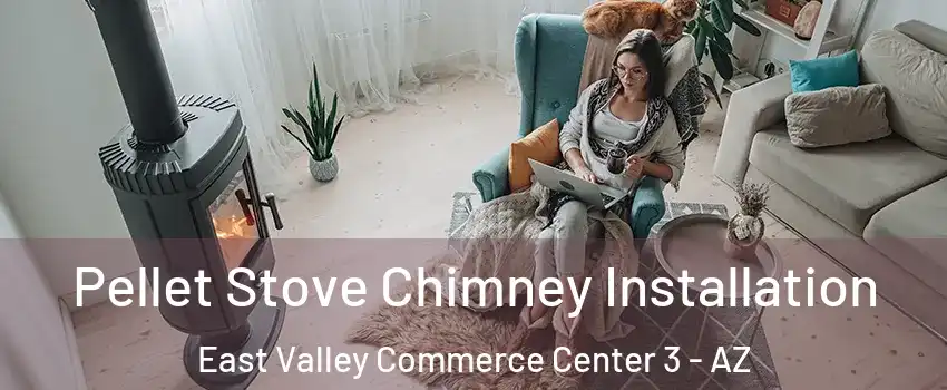 Pellet Stove Chimney Installation East Valley Commerce Center 3 - AZ