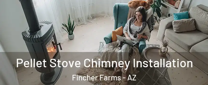 Pellet Stove Chimney Installation Fincher Farms - AZ