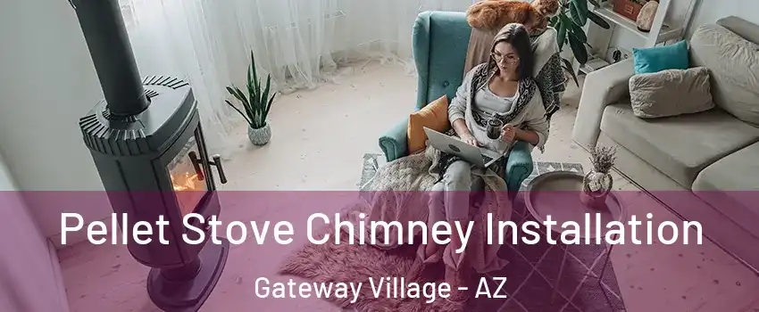 Pellet Stove Chimney Installation Gateway Village - AZ
