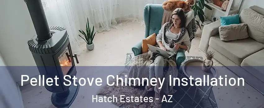 Pellet Stove Chimney Installation Hatch Estates - AZ
