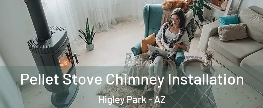 Pellet Stove Chimney Installation Higley Park - AZ