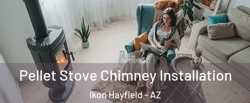Pellet Stove Chimney Installation Ikon Hayfield - AZ