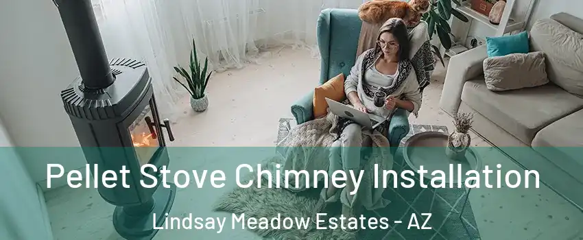 Pellet Stove Chimney Installation Lindsay Meadow Estates - AZ