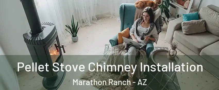 Pellet Stove Chimney Installation Marathon Ranch - AZ