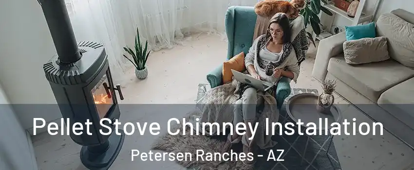 Pellet Stove Chimney Installation Petersen Ranches - AZ