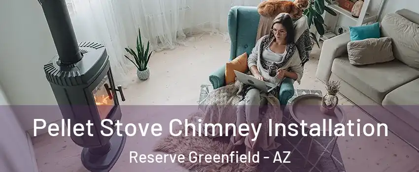 Pellet Stove Chimney Installation Reserve Greenfield - AZ