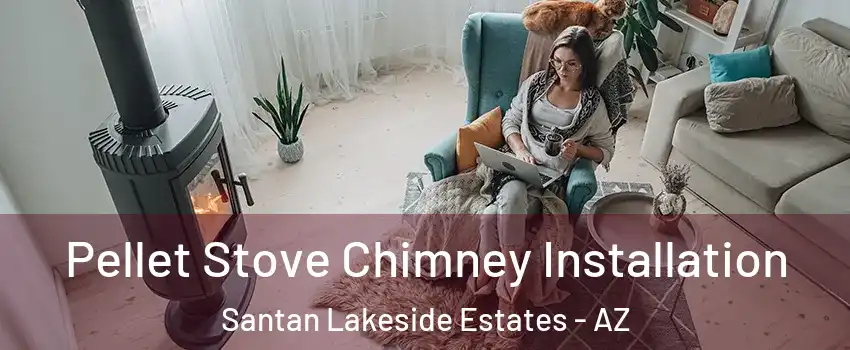 Pellet Stove Chimney Installation Santan Lakeside Estates - AZ