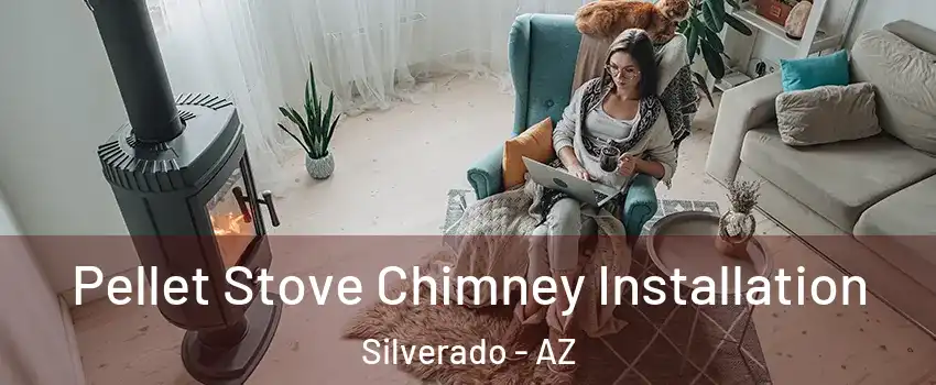 Pellet Stove Chimney Installation Silverado - AZ