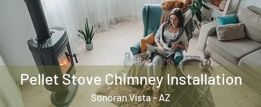 Pellet Stove Chimney Installation Sonoran Vista - AZ
