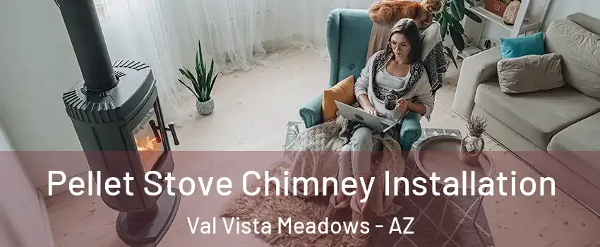 Pellet Stove Chimney Installation Val Vista Meadows - AZ