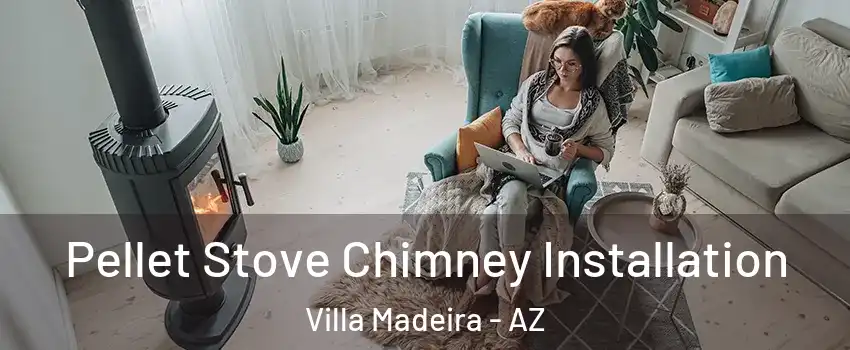Pellet Stove Chimney Installation Villa Madeira - AZ