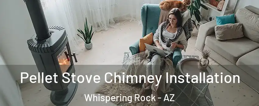 Pellet Stove Chimney Installation Whispering Rock - AZ