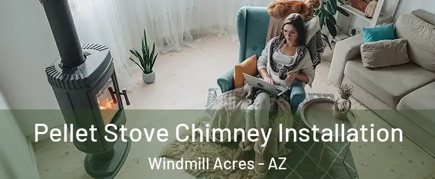 Pellet Stove Chimney Installation Windmill Acres - AZ