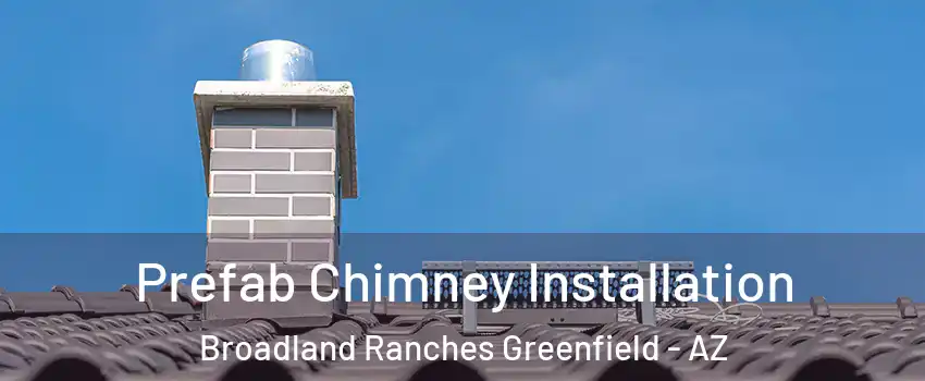 Prefab Chimney Installation Broadland Ranches Greenfield - AZ